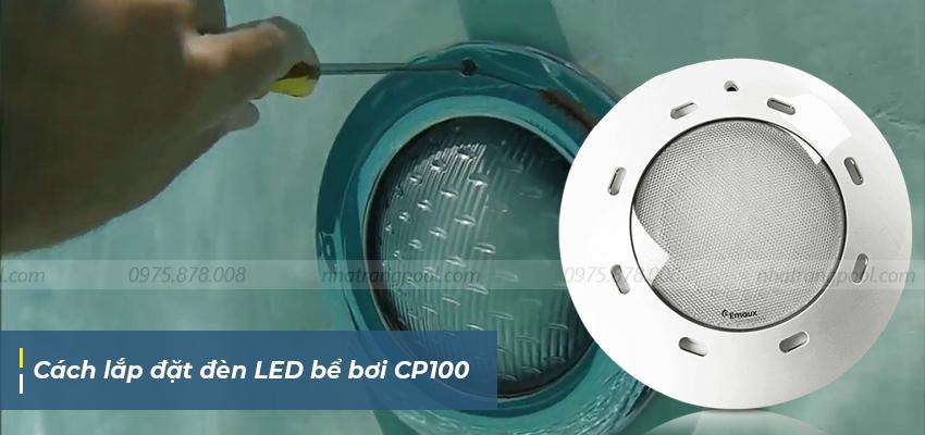 Cách lắp đặt đèn LED bể bơi -CP100
