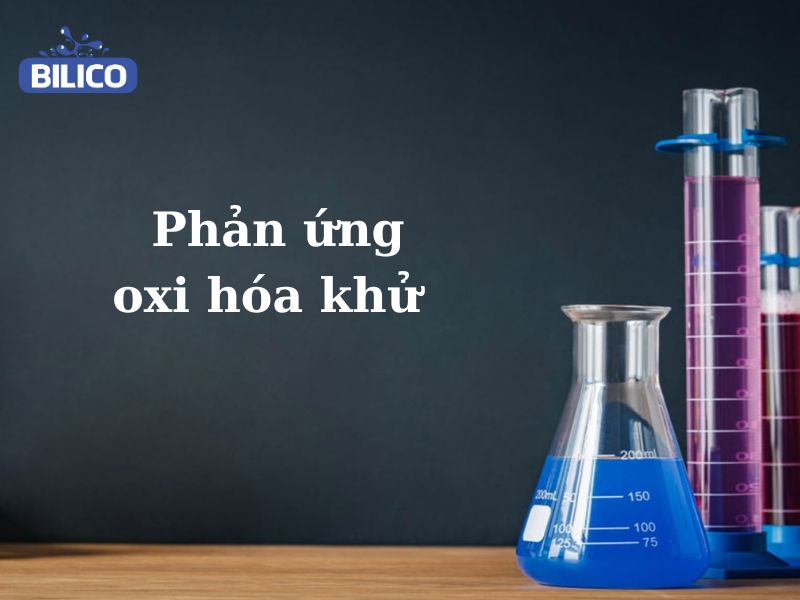 Tìm hiểu về phản ứng oxi hóa khử